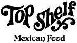 Top Shelf Mexican Restaurant Cheap