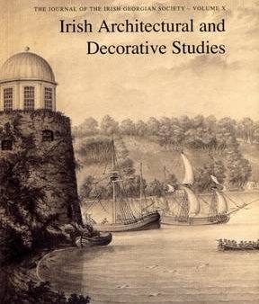 Irish Architectural and Decorative Studies: vol.10: The Journal of the Irish Georgian Society: v. 10 Online