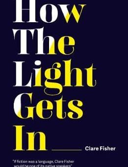 Clare Fisher: How the Light Gets in [2018] paperback For Cheap