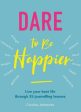 Caroline Johnstobe: Dare to Be Happier: Live Your Best Life Through 25 Journalling Lessons [2019] paperback Hot on Sale