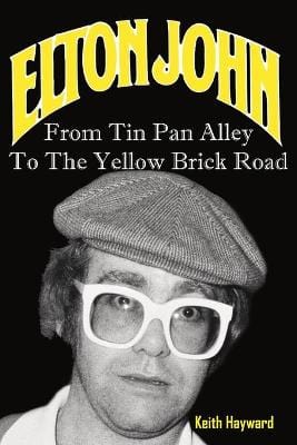 Keith Hayward: Elton John: From Tin Pan Alley to the Yellow Brick Road [2015] paperback Online