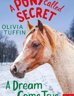 Olivia Tuffin: A Pony Called Secret: A Dream Come True [2018] paperback Hot on Sale