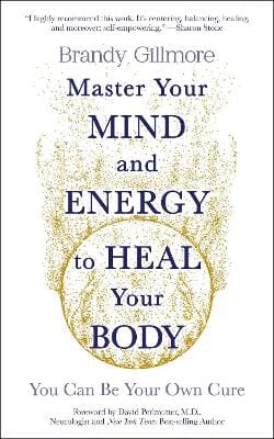 Brandy Gillmore: Master Your Mind and Energy to Heal Your Body [2024] paperback Online now