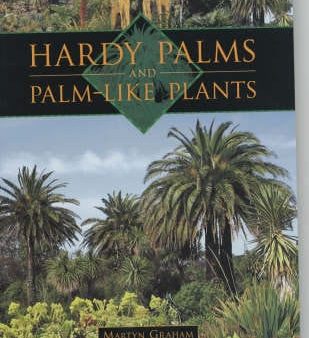 Martyn Graham: Hardy Palms and Palm-like Plants [2003] paperback For Cheap