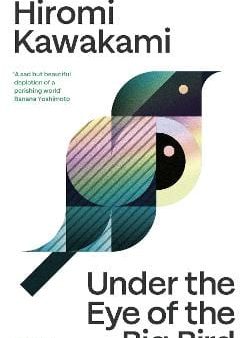 Hiromi Kawakami: Under the Eye of the Big Bird [2025] hardback Online