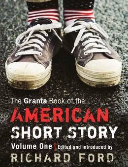 Richard Ford: The Granta Book Of The American Short Story [2008] paperback For Discount