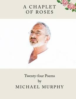 Michael Murphy: A Chaplet of Roses [2015] paperback Online now