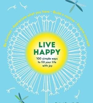 Ilona Boniwell: Live Happy: 100 simple ways to fill your life with joy [2019] paperback Online Hot Sale