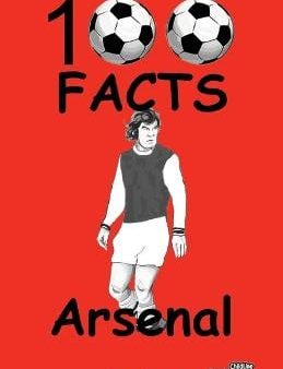 Steve Horton: Arsenal - 100 Facts [2016] paperback Online Sale