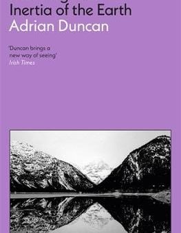 Adrian Duncan: The Gorgeous Inertia of the Earth [2025] paperback Fashion