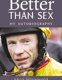 Mick Fitzgerald: Better Than Sex [2008] hardback Discount