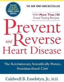 Caldwell B. Esselstyn: Prevent And Reverse Heart Disease [2008] paperback Discount