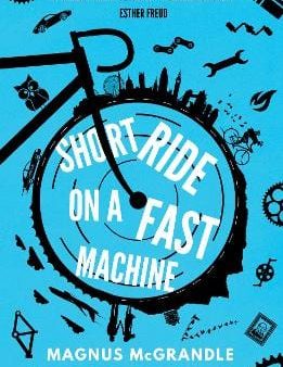 Magnus Mcgrandle: Short Ride on a Fast Machine [2017] paperback Discount