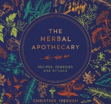 Christine Iverson: The Herbal Apothecary [2023] hardback Online