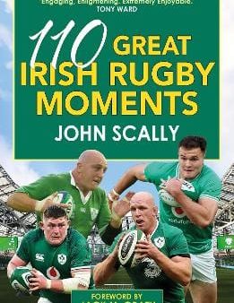 John Scally: 110 Great Irish Rugby Moments [2025] paperback Online Sale