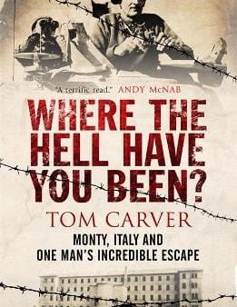 Tom Carver: Where The Hell Have You Been? [2010] paperback Supply