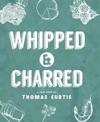 Thomas Curtis: Whipped & Charred [2017] hardback Discount