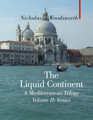 Nicholas Woodsworth: The Liquid Continent: : v. II: Venice [2008] hardback Online