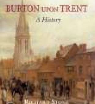 Richard Stone: Burton Upon Trent: A History [2008] hardback Cheap