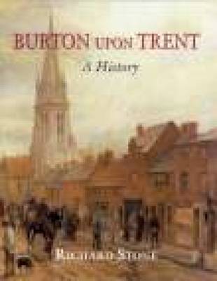 Richard Stone: Burton Upon Trent: A History [2008] hardback Cheap