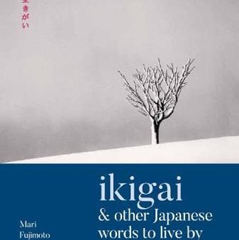 Mari Fujimoto: Ikigai & Other Japanese Words to Live By [2019] hardback For Cheap