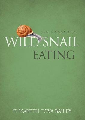 Elizabeth Tov Bailey: The Sound of a Wild Snail Eating [2010] hardback For Discount