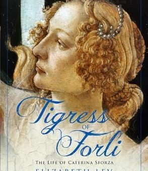 Elizabeth Lev: Tigress of Forli [2012] hardback on Sale