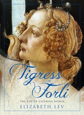 Elizabeth Lev: Tigress of Forli [2012] hardback on Sale