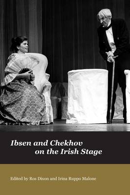 Ros Dixon: Ibsen and Chekov on the Irish Stage [2012] paperback For Cheap