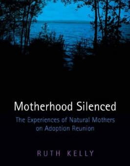 Ruth Kelly: Motherhood Silenced [2005] paperback Online Sale