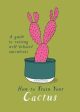 Tonwen Jones: How to Train Your Cactus [2018] hardback For Discount