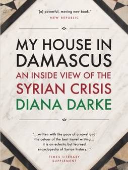 Diana Darke: My House in Damascus [2015] paperback Fashion