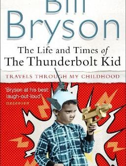 Bill Bryson: The Life And Times Of The Thunderbolt Kid [2007] paperback Supply