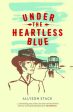 Alison Stacl: Under the Heartless Blue [2016] paperback Discount