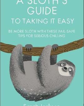 Sarah Jackson: A Sloth s Guide to Taking It Easy [2018] hardback Online Sale