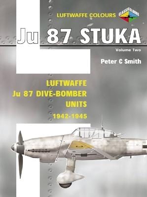 Peter C. Smith: Luftwaffe Ju 87 Stuka Dive-bomber Units: v. 2: 1942-1945 [2006] paperback Discount