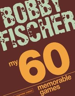 Bobby Fischer: My 60 Memorable Games [2008] paperback Online