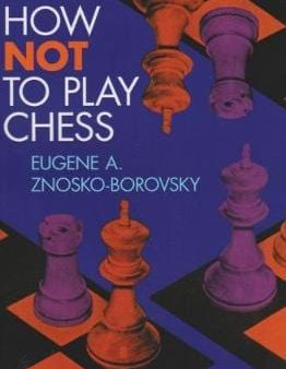 Euge Znosko-Borovsky: How Not To Play Chess [2019] paperback Discount