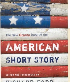 Richard Ford: New Granta Book of the American Short Story [2007] hardback Supply