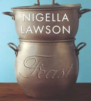 Nigella Lawson: Feast:Food that Celebrates Life [2004] hardback Online