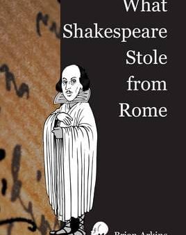 Brian Arkins: What Shakespeare Stole from Rome [2012] paperback on Sale