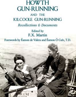 F X Martin: The Howth Gun-Running and the Kilcoole Gun-Running [2014] paperback Online Sale