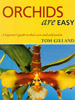 Tom Gilland: Orchids are Easy [2000] paperback Online Hot Sale