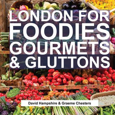 David Hampshire: London for Foodies, Gourmets & Gluttons [2015] hardback Sale