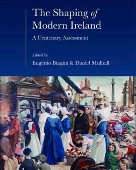 Eugenio Biagini: The Shaping of Modern Ireland [2016] paperback Online