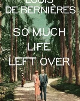 Bernieres Louis De: So Much Life Left Over [2018] paperback For Discount