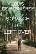 Bernieres Louis De: So Much Life Left Over [2018] paperback For Discount