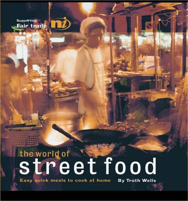 Troth Wells: The World of Street Food [2005] hardback Online