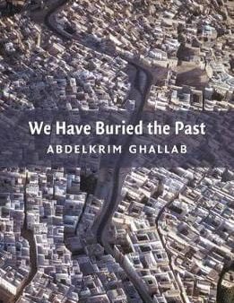 Abd Al Karim Ghallab: We Have Buried the Past [2018] paperback Online