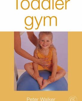 Peter Walker: Toddler Gym [2006] paperback For Cheap